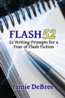 Image for Flash 52: 52 Writing Prompts for a Year of Flash Fiction