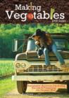 Image for Making Vegetables : Sustainable Heirloom Gardening Harvest &amp; Preserving the Organic Way