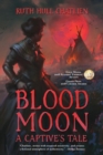 Image for Blood Moon : A Captive&#39;s Tale