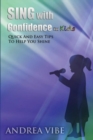 Image for Sing with Confidence for Kids : Quick and Easy Tips to Help You Shine!
