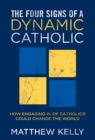 Image for Four Signs of A Dynamic Catholic: How Engaging 1% of Catholics Could Change the World