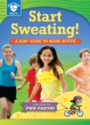 Image for Start Sweating!: A Kids&#39; Guide to Being Active