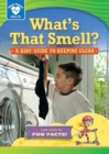 Image for What&#39;s That Smell?: A Kids&#39; Guide to Keeping Clean