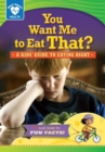 Image for You Want Me to Eat That?: A kids&#39; guide to eating right