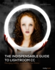 Image for Indispensable Guide to Lightroom CC: Managing, Editing, and Sharing Your Photos