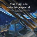 Image for Max viaja a la estacion espacial : Una aventura de ciencias con el perro Max
