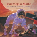 Image for Max viaja a Marte: Una aventura de ciencias con el perro Max