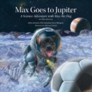 Image for Max Goes to Jupiter (Second Edition)
