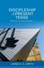 Image for Discipleship in the Present Tense : Reflections on Faith and Culture