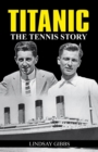 Image for Titanic: The Tennis Story : the Tennis Story