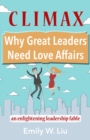 Image for Climax: Why Great Leaders Need Love Affairs : An Enlightening Leadership Fable