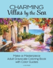 Image for Charming Villas by the Sea : Make-a-Masterpiece Adult Grayscale Coloring Book with Color Guides