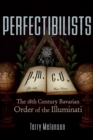 Image for Perfectibilists: the 18th century Bavarian Order of the Illuminati
