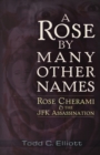 Image for A Rose by Many Other Names : Rose Cherami &amp; the JFK Assassination
