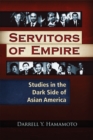 Image for Servitors of Empire: Studies in the Dark Side of Asian America