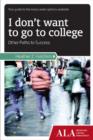 Image for I Don&#39;t Want to Go to College