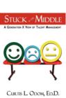 Image for Stuck in the Middle A Generation X View of Talent Management