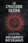 Image for La Cruzada Negra : Una Novela de Intriga Internacional y Revolucion