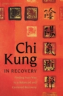 Image for Chi Kung in Recovery: Finding Your Way to a Balanced and Centered Recovery