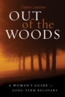 Image for Out of the Woods: A Woman&#39;s Guide to Long-Term Recovery