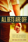 Image for All bets are off  : losers, liars, and recovery from gambling addiction