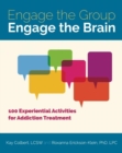 Image for Engage the Group, Engage the Brain: 100 Experiential Activities for Addiction Treatment