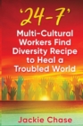 Image for &#39;24/7&#39; : Multi-Cultural Workers Find Diversity Recipe to Heal A Troubled World
