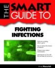Image for The Smart Guide to Fighting Infections