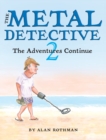 Image for The Metal Detective 2 &amp; The Junior Metal Detective : The Adventures Continue