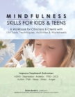 Image for Mindfulness skills for kids &amp; teens  : a workbook for clinicians &amp; clients with 154 tools, techniques, activities &amp; worksheets