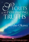 Image for Secrets of the everlasting truths: a new paradigm for living on earth