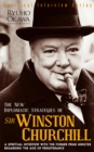 Image for The New Diplomatic Strategies of Sir Winston Churchill: A Spiritual Interview with the Former Prime Minister Regarding the Age of Perseverance