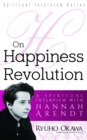 Image for On Happiness Revolution: A Spiritual Interview with Hannah Arendt