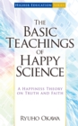 Image for The Basic Teachings of Happy Science: A Happiness Theory on Truth and Faith