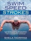 Image for Swim speed strokes for swimmers and triathletes  : master butterfly, backstroke, breaststroke, and freestyle for your fastest swimming