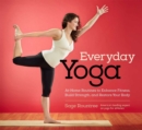 Image for Everyday yoga  : at-home routines to enhance fitness, build strength and restore your body