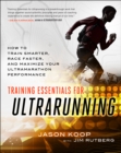 Image for Training essentials for ultrarunning  : how to train smarter, race faster, and maximize your ultramarathon performance