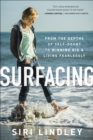 Image for Surfacing  : from the depths of self-doubt to a life of winning big &amp; living fearlessly