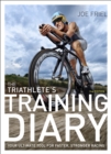 Image for The Triathlete&#39;s Training Diary : Your Ultimate Tool for Faster, Stronger Racing, 2nd Ed.