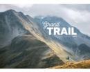 Image for Grand Trail : A Magnificent Journey to the Heart of Ultrarunning and Racing