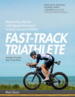 Image for Fast-track triathlete  : balancing life with performance in long course triathlon