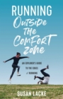 Image for Running Outside the Comfort Zone : An Explorer&#39;s Guide to the Edges of Running