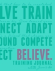 Image for Believe Training Journal (Bright Teal Edition)