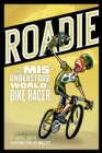 Image for Roadie: The Misunderstood World of a Bike Racer