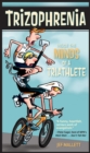 Image for Trizophrenia: inside the minds of a triathlete