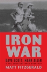 Image for Iron war: Dave Scott, Mark Allen &amp; the greatest race ever run