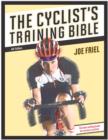 Image for The cyclist&#39;s training bible: a complete training guide for the competitive road cyclist