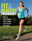 Image for Fit &amp; Healthy Pregnancy: How to Stay Strong and in Shape for You and Your Baby