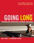 Image for Going Long: Training for Triathlon&#39;s Ultimate Challenge