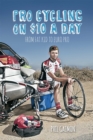 Image for Pro cycling on $10 a day: from fat kid to Euro pro